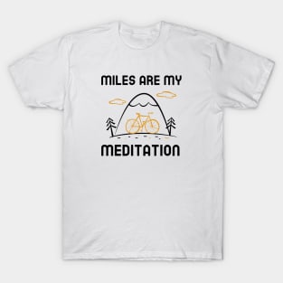 Miles Are My Meditation - Cycling T-Shirt